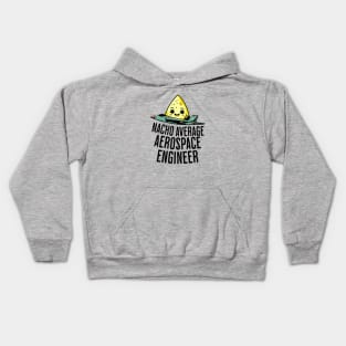 Nacho Average Aerospace Engineer Kids Hoodie